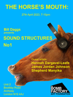 THE HORSE'S MOUTH: SOUND STRUCTURES - The Bomb Factory Archway