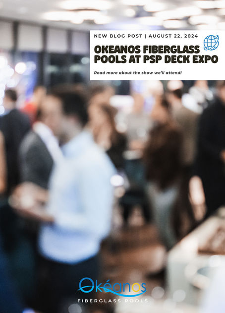 Okeanos FiberGlass Pools at PSP Deck Expo | Connecting, Innovating, and Expanding