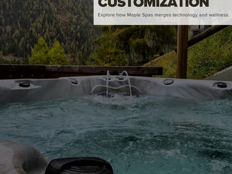 The Power of Personalization: Maple Spas Redefines Spa Customization
