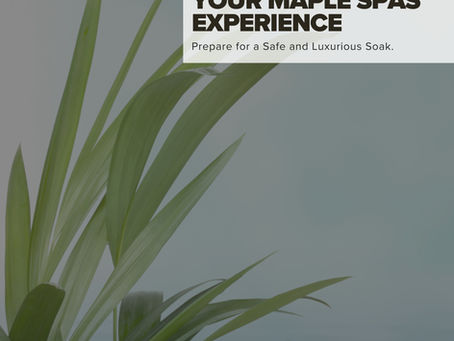 10 Essential Steps to Prepare for Your Maple Spas Experience