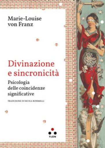 Divinazione e sincronicità. Psicologia delle coincidenze significative - Franz