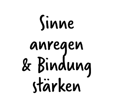 Sinne anregen und Bindung stärken