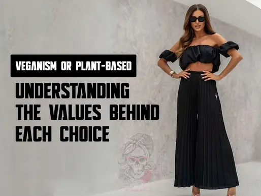 Veganism or Plant-Based? Understanding the Values Behind Each Choice