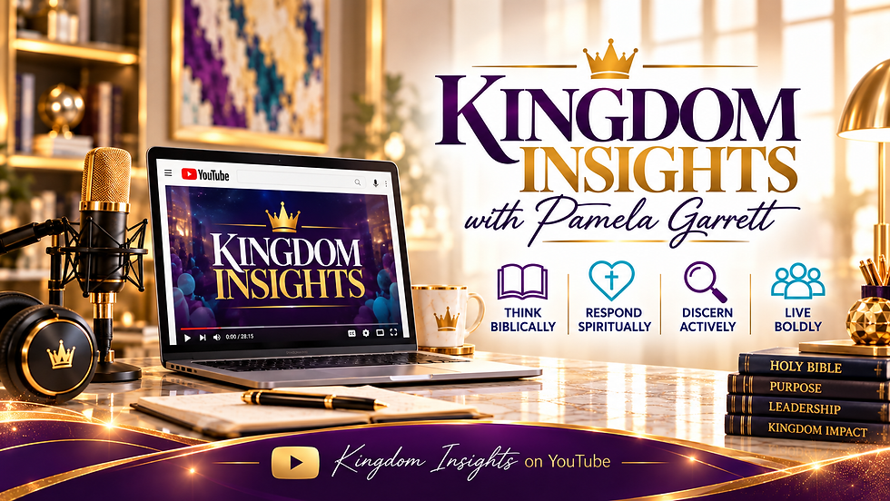 Kingdom Insights with Pamela Garrett, a teaching series for biblical insight, discernment, and practical application.