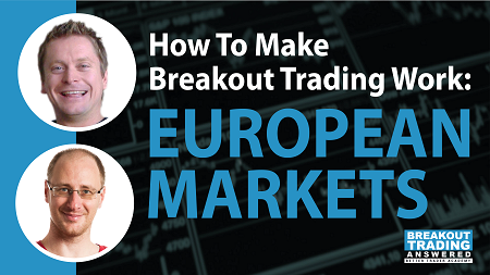 #180: How To Make Breakout Trading Work: EUROPEAN MARKETS