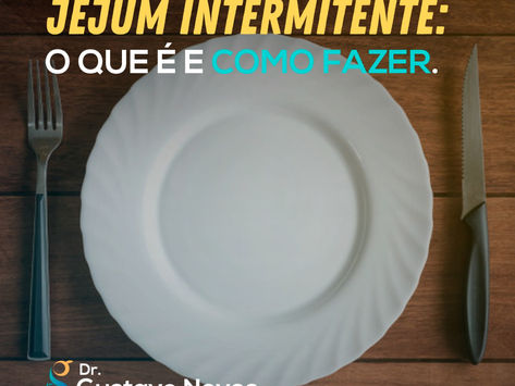 Jejum intermitente, o que é e como fazer?