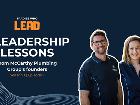 Tradies Who Lead podcast graphic reading '5 Leadership Lessons from McCarthy Plumbing Group's founders, Season 1 Episode 1', with photos of Cat and Dave McCarthy smiling in navy McCarthy Plumbing Group polo shirts against a dark blue background.