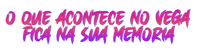 O-que-acontece-no-Vega-fica-n-05-05-2025.png