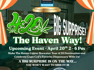 420 Surprise At Haven Center Brewster!