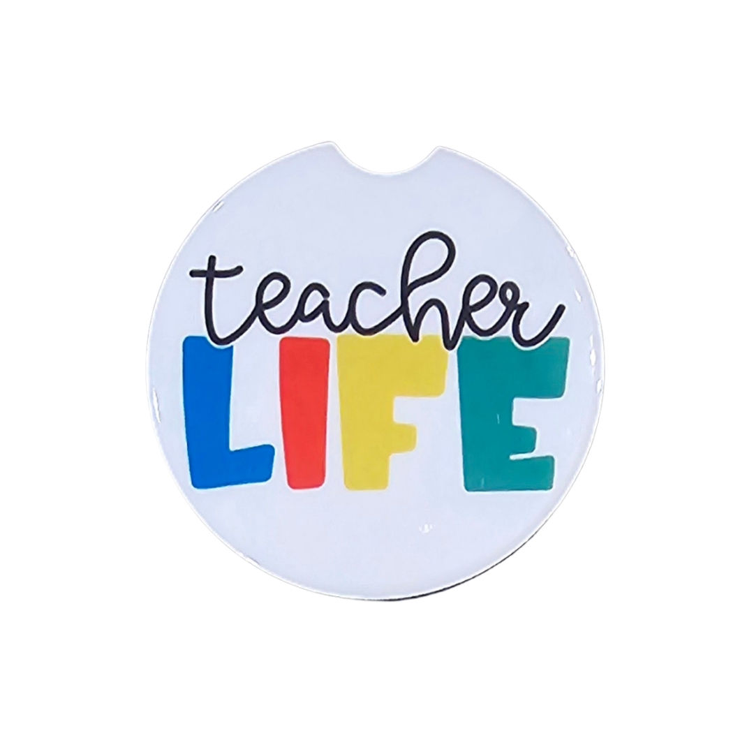 Ceramic car coaster that is 2.6" round and has the wording, "Teacher Life" on it. The word "Life" is colorful.