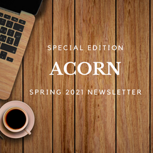 Acorn Newsletter - Spring 2021 Edition