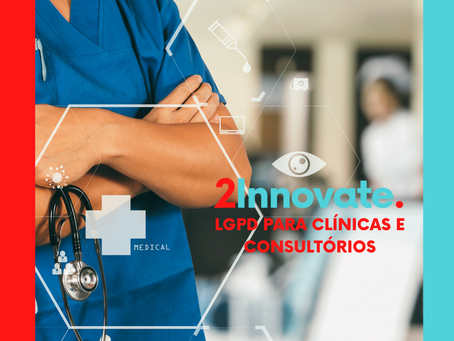 A LGPD PARA CLÍNICAS E CONSULTÓRIOS