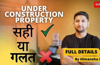 Under Construction Vs Ready to Move Homes (Hindi) 