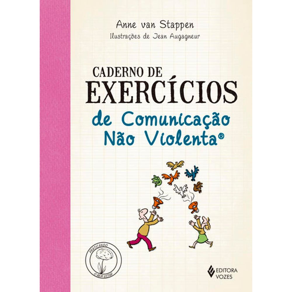 Livro: Caderno de Exercicios de Comunicacao Nao Violenta - Anne Van Stappen