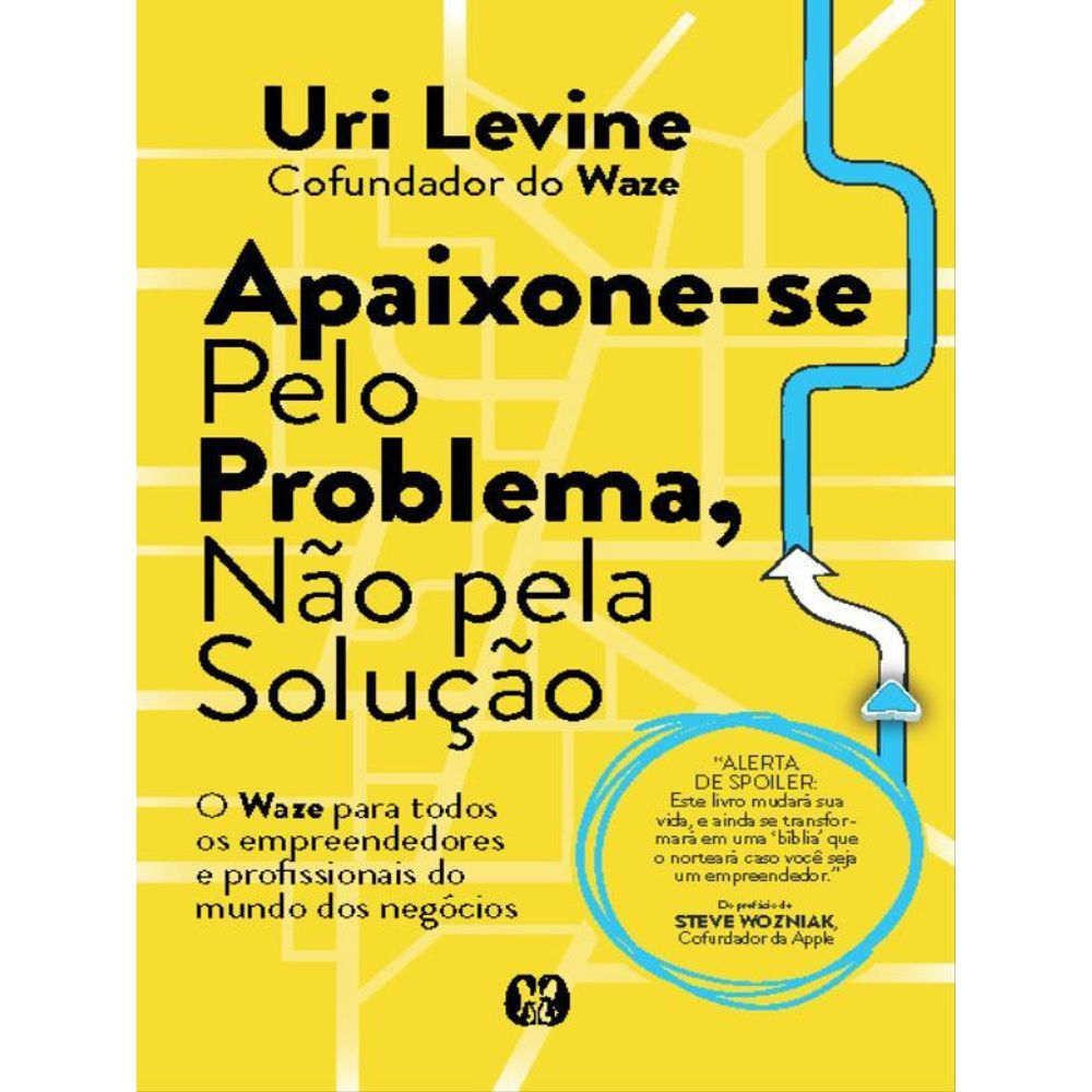 Livro: Apaixone-se pelo Problema, Nao pela Solucao - Uri Levine (Portugues)