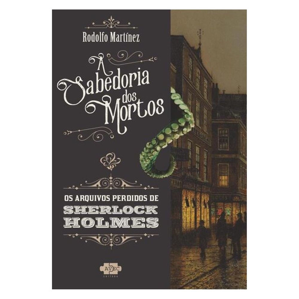 Livro: Sherlock Holmes e a Sabedoria dos Mortos - Rodolfo Martinez (Portugues)