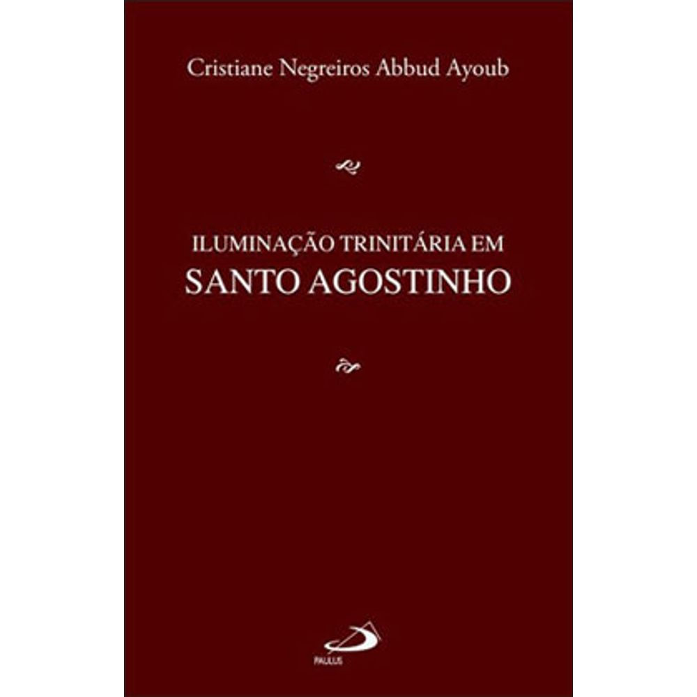 Livro: Iluminacao Trinitaria em Santo Agostinho -Cristiane Negreiros Abbud Ayoub