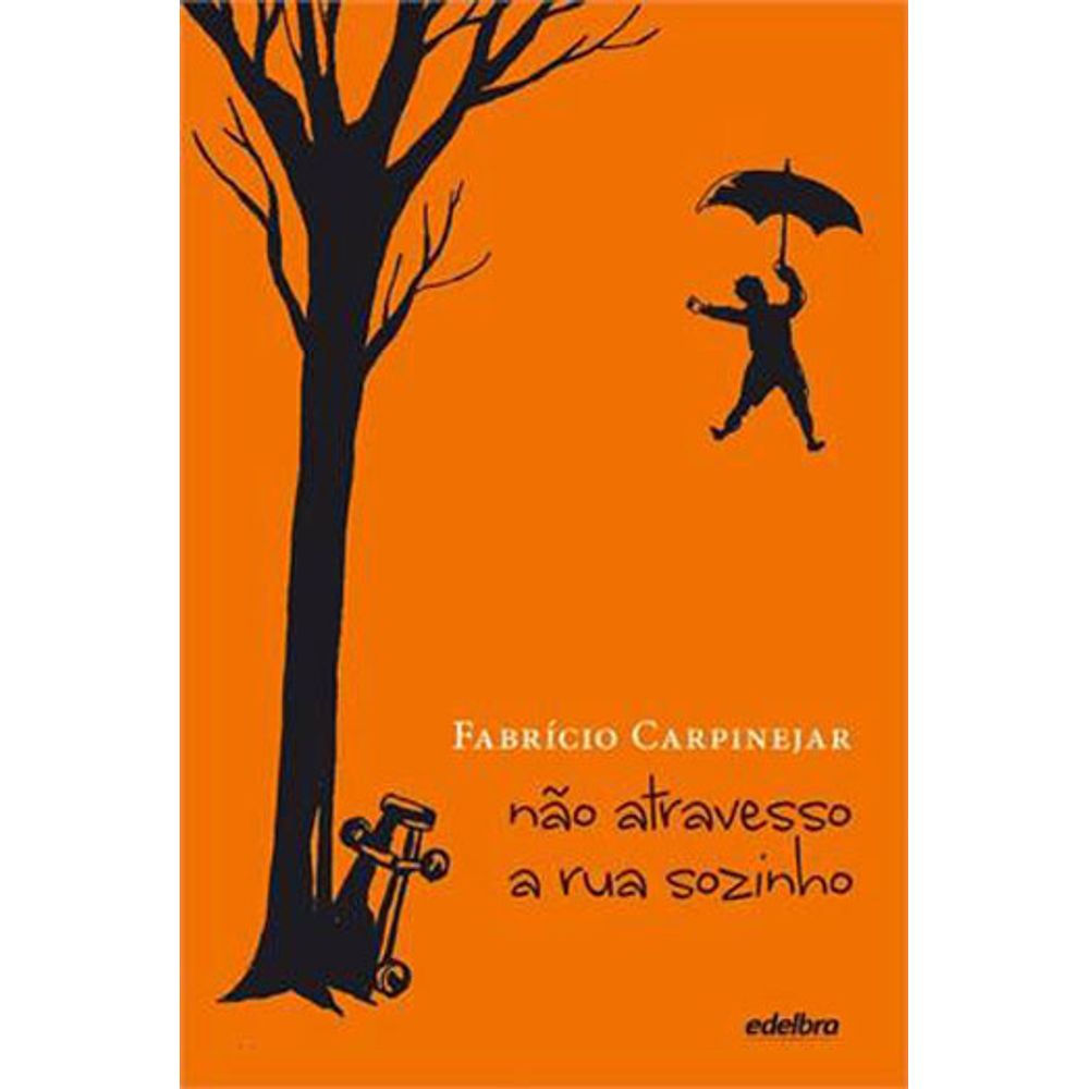 Livro: Nao Atravesso a Rua Sozinho - Fabricio Carpinejar (Portugues do Brasil)