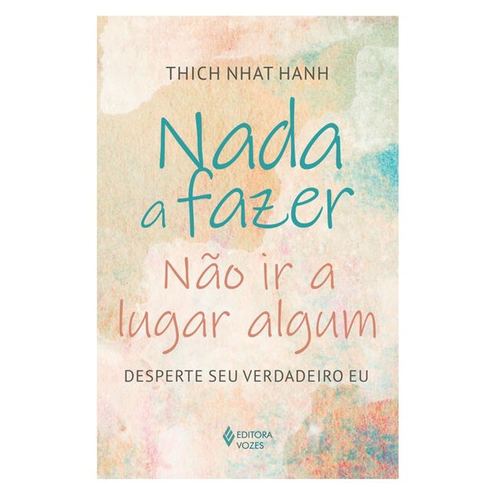 Livro: Nada a Fazer, Nao Ir a Lugar Algum - Thich Nhat Hanh (Portugues Brasil)