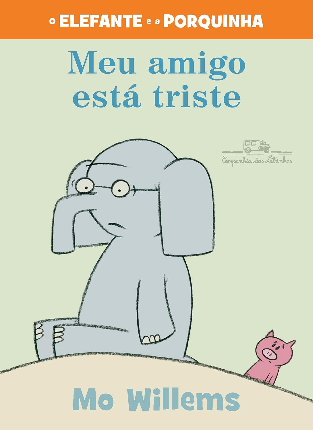 Livro: O Elefante e a Porquinha: Meu Amigo Esta Triste - Mo Willems