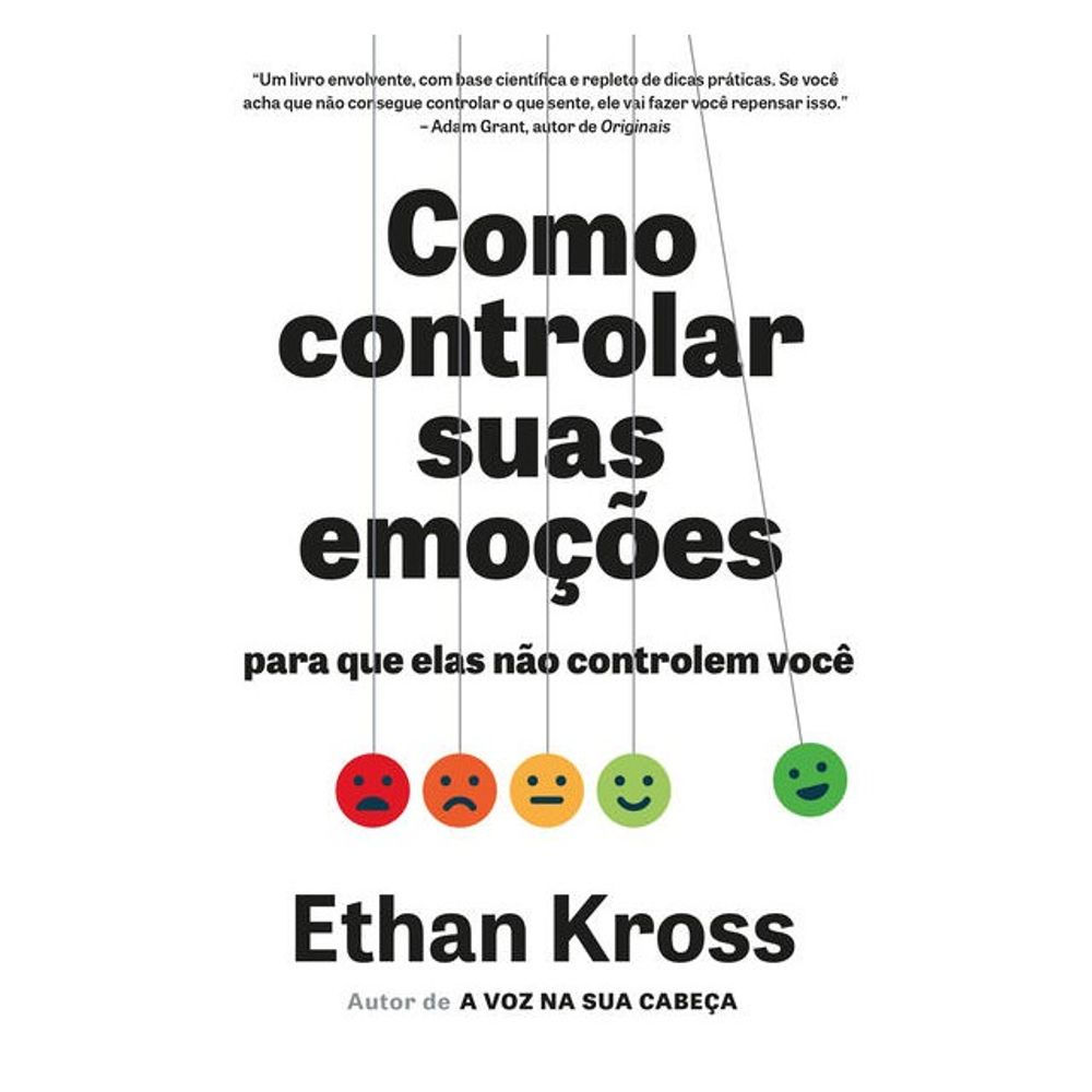 Livro: Como Controlar Suas Emocoes para que Elas nao Controlem Voce -Ethan Kross