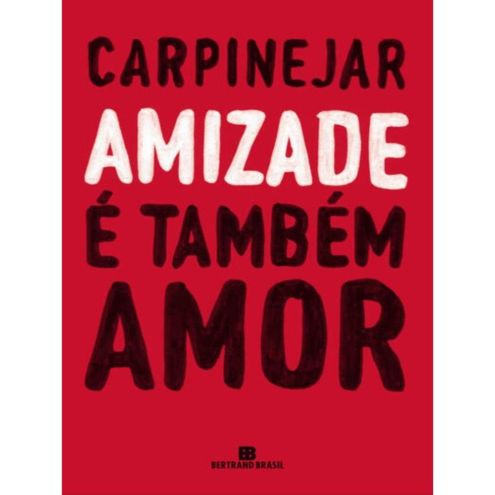 Livro: Amizade eh Tambem Amor - Fabricio Carpinejar (Em Portugues do Brasil)