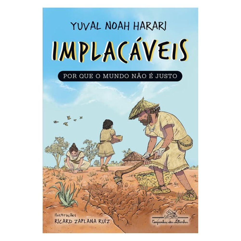 Livro: Implacaveis: Por que o Mundo nao eh Justo - Yuval Noah Harari