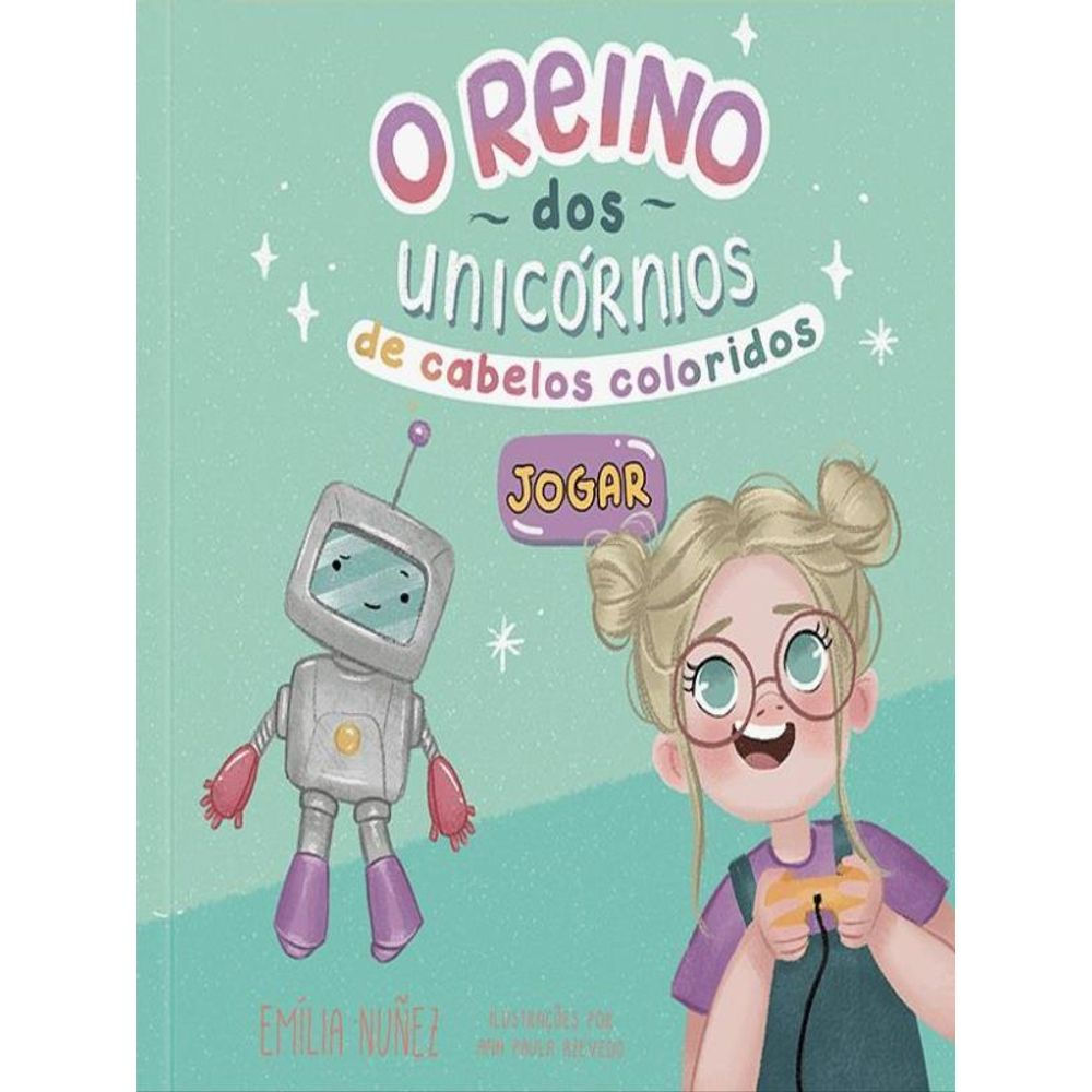 Livro: O Reino dos Unicornios de Cabelos Coloridos - Emilia Nunez (Portugues)