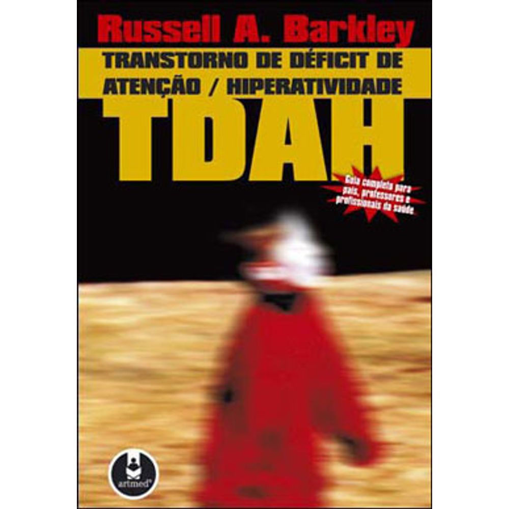 Livro: Transtorno de Deficit de Atencao/Hiperatividade - Russell A. Barkley