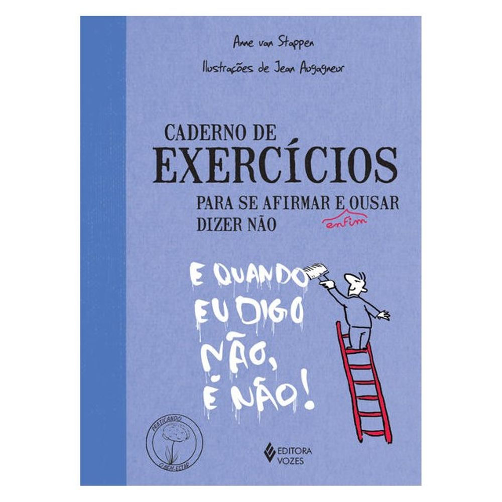 Livro: Caderno de Exercicios Para se Afirmar e Enfim Ousar Dizer Nao - A Stappen
