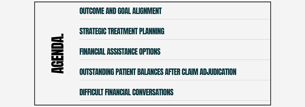 This sample slide for the Discussing Patient Balances and Financing Options session is a visual of the agenda slide of the session presentation including the following topics to be covered: outcome and goal alignment, strategic treatment planning, financial assistance options, outstanding patient balances after claim adjudication, difficult financial conversations.