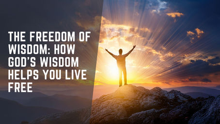 The Freedom of Wisdom: How God’s Wisdom Helps You Live Free