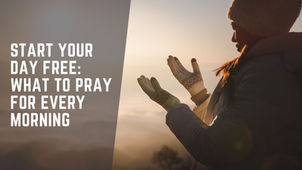 Person in warm clothes prays at sunrise, hands raised. Text reads "Start your day free: What to pray for every morning."