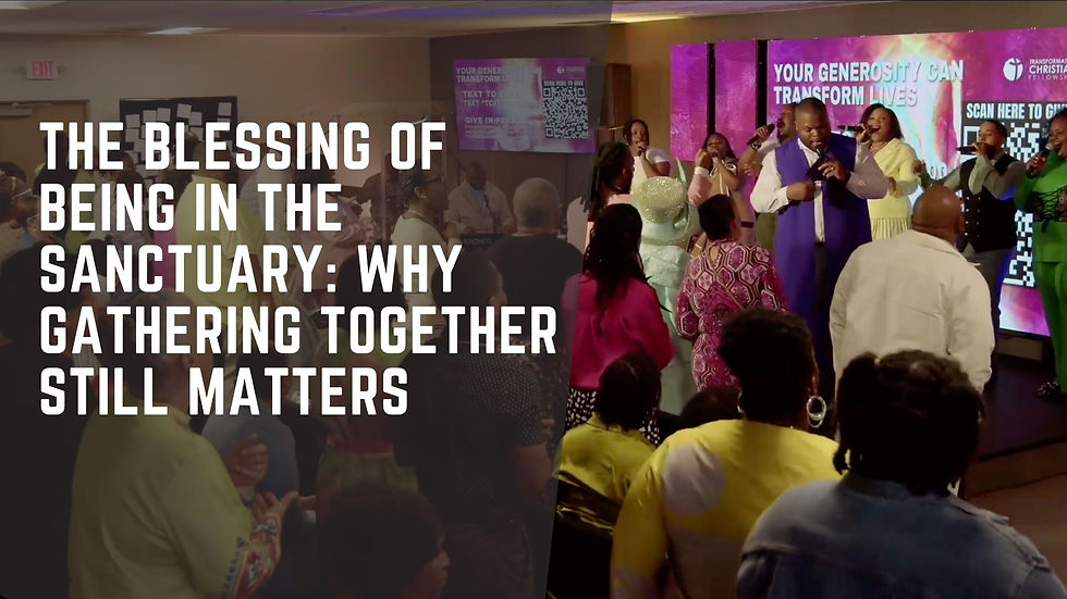 Church worship service with singers on stage and congregation watching; large text reads, The blessing of being in the sanctuary. Why gathering together still matters. Christian church community worshiping together in the sanctuary at Transformation Christian Fellowship