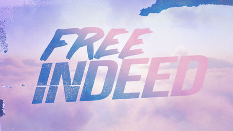 Free Indeed: What It Really Means to Live in True Freedom