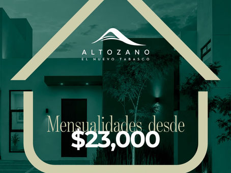 Altozano Tabasco fortalece su propuesta residencial con planes de financiamiento accesibles
