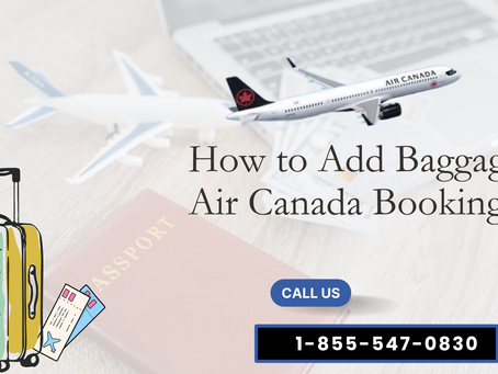 How to Add Baggage in Air Canada Booking?