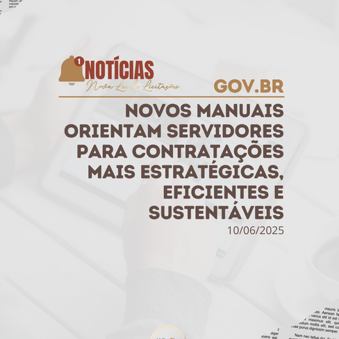 Novos manuais orientam servidores para contratações mais estratégicas, eficientes e sustentáveis