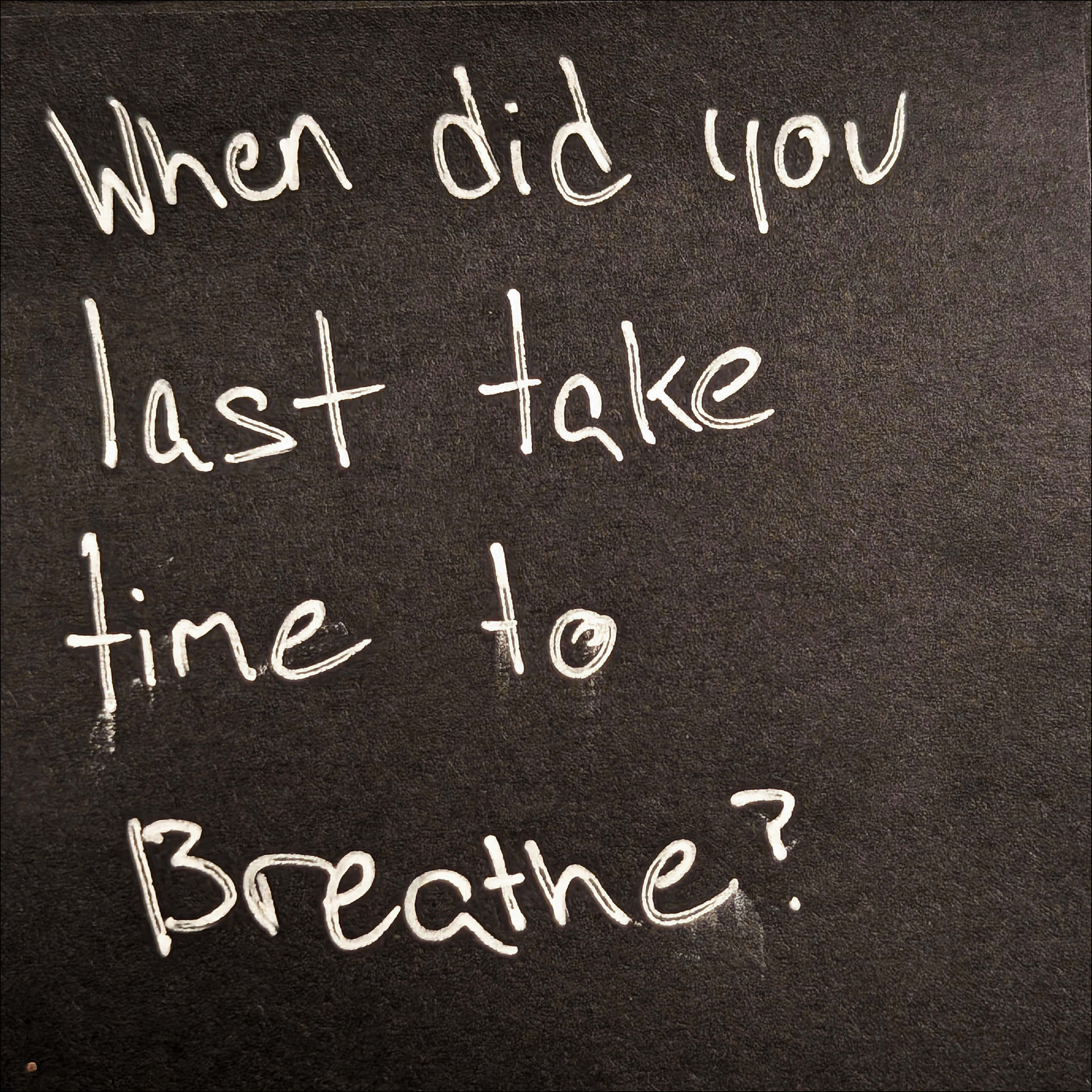 When did you last take time to breathe? 