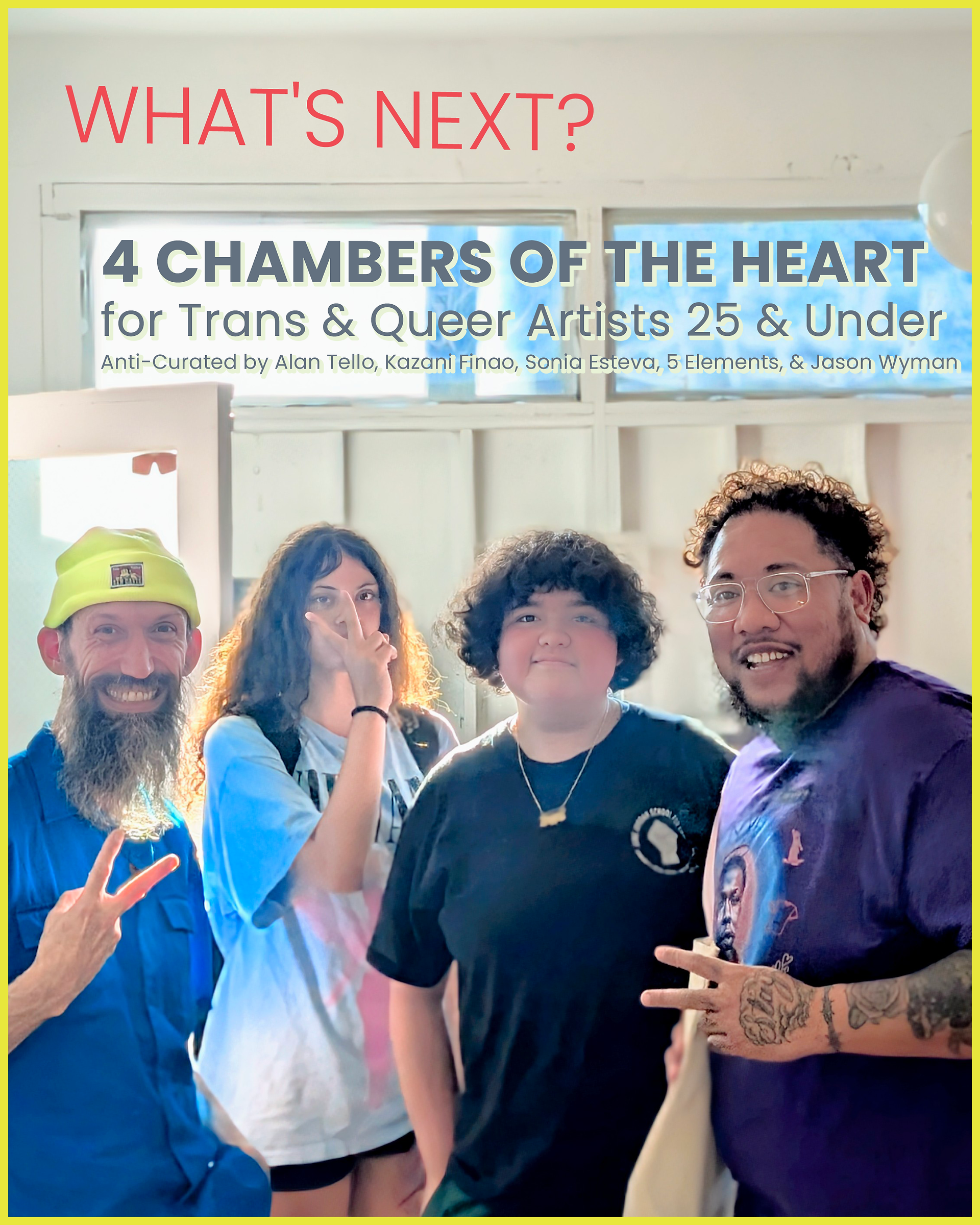 What's Next? 4 Chambers of the Heart for Trans and Queer Artists 25 and Under. Co-Created by 5 Elements.