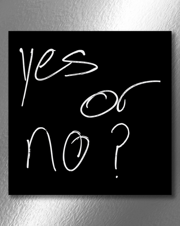 Yes or No? Hand written on a black Post It in white ink. Set against a metal background.