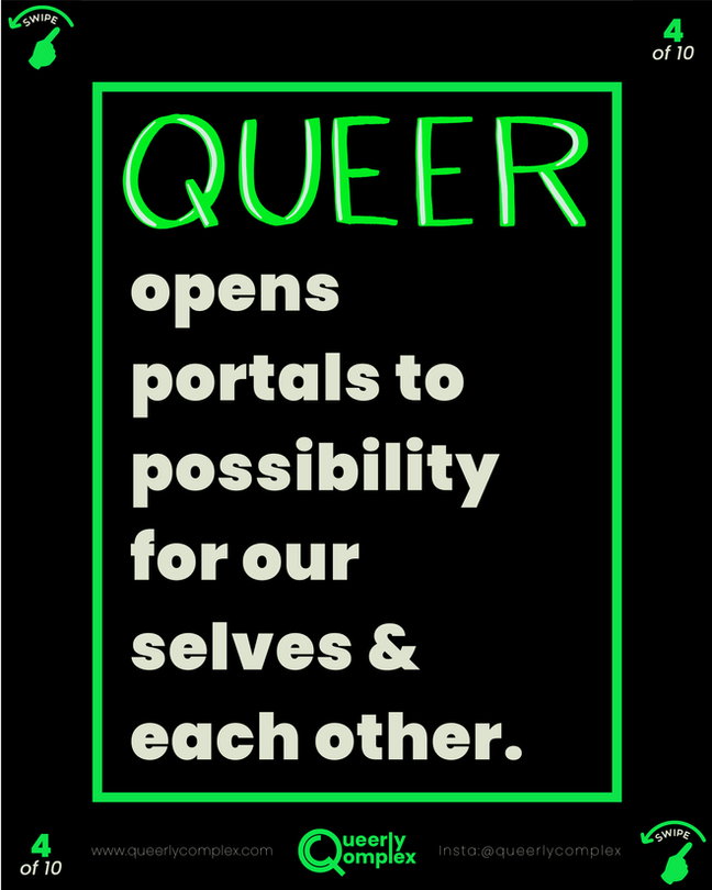 Text reads, Queer opens portals to possibility for our selves & each other.