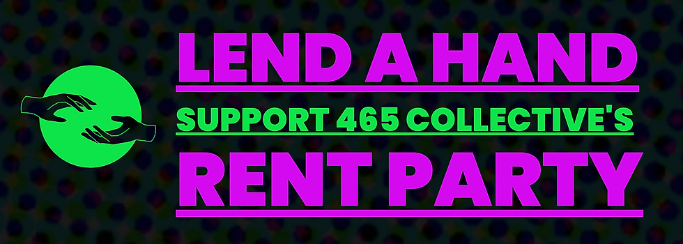 Lend a Hand. Support 465 Collective Rent Party
