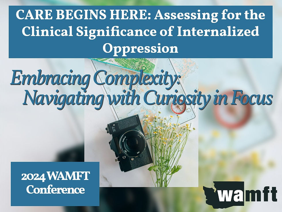 CARE BEGINS HERE: Assessing for the Clinical Significance of Internalized Oppression - 2024 Conference