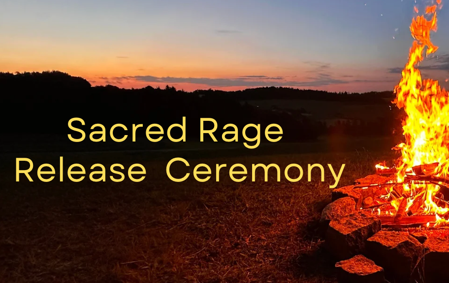 Sacred Rage Release Ceremony
