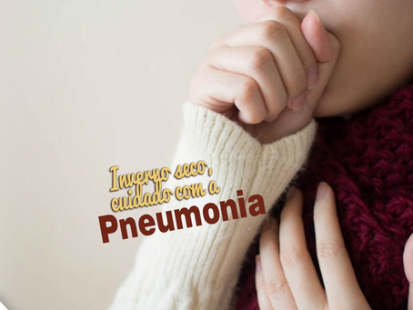 Inverno seco, cuidado com a Pneumonia