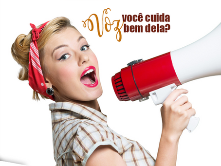Voz: você cuida bem dela?