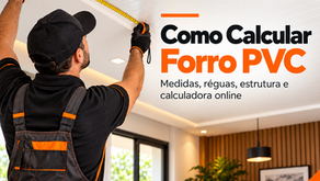 Como calcular forro PVC por metro quadrado com medidas, estrutura e calculadora online.