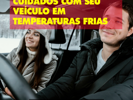 Cuidados com seu veículo em temperaturas frias!