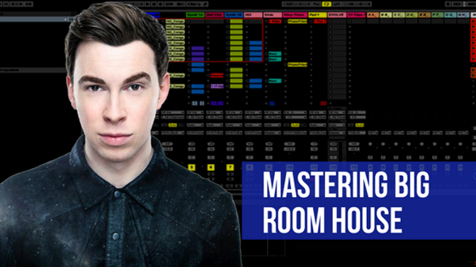 Mastering Big Room House